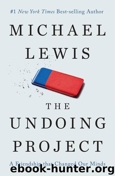 The Undoing Project: A Friendship That Changed Our Minds by Michael Lewis
