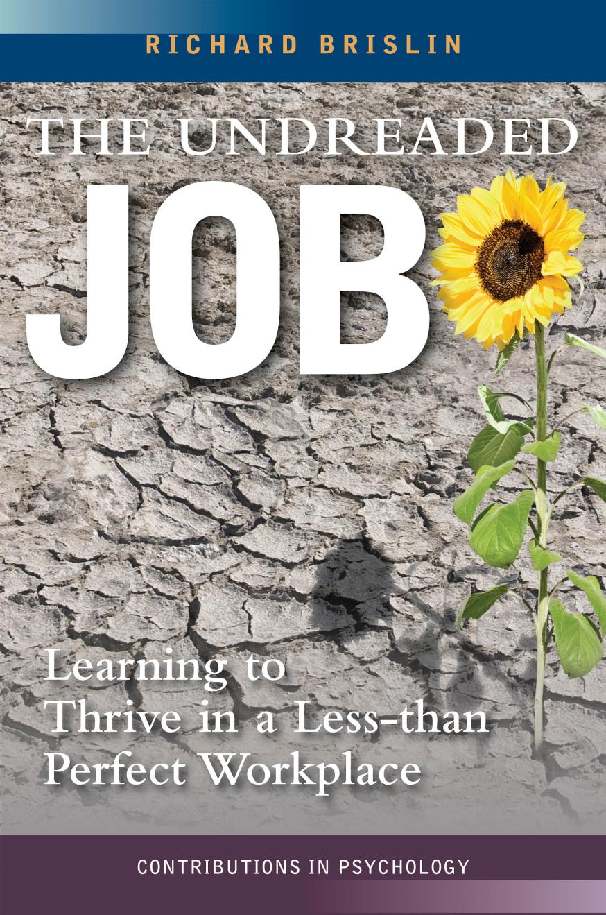 The Undreaded Job: Learning to Thrive in a Less-Than-Perfect Workplace : Learning to Thrive in a Less-Than-Perfect Workplace by Richard Brislin