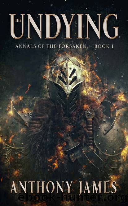 The Undying (Annals of the Forsaken Book 1) by Anthony James