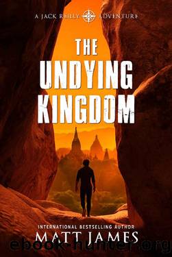 The Undying Kingdom: An Archaeological Thriller (The Jack Reilly Adventures Book 4) by Matt James