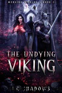 The Undying Viking (Merging Worlds Book 1) by I.C. Shadows