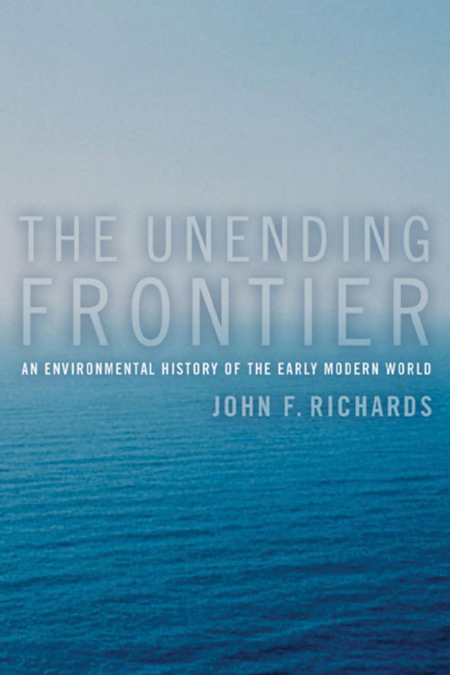 The Unending Frontier: An Environmental History of the Early Modern World by John F. Richards
