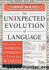 The Unexpected Evolution of Language: Discover the Surprising Etymology of Everyday Words by Justin Cord Hayes