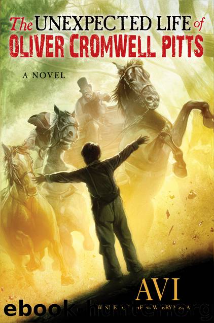 The Unexpected Life of Oliver Cromwell Pitts by Avi