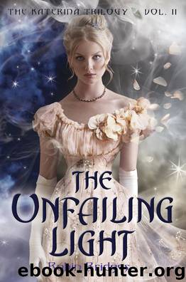 The Unfailing Light (The Katerina Trilogy 2) by Robin Bridges