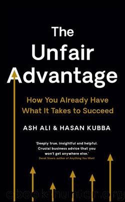 The Unfair Advantage by Ash Ali
