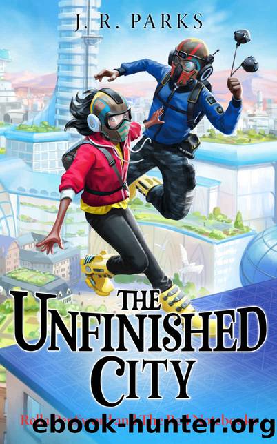 The Unfinished City by J.R. Parks