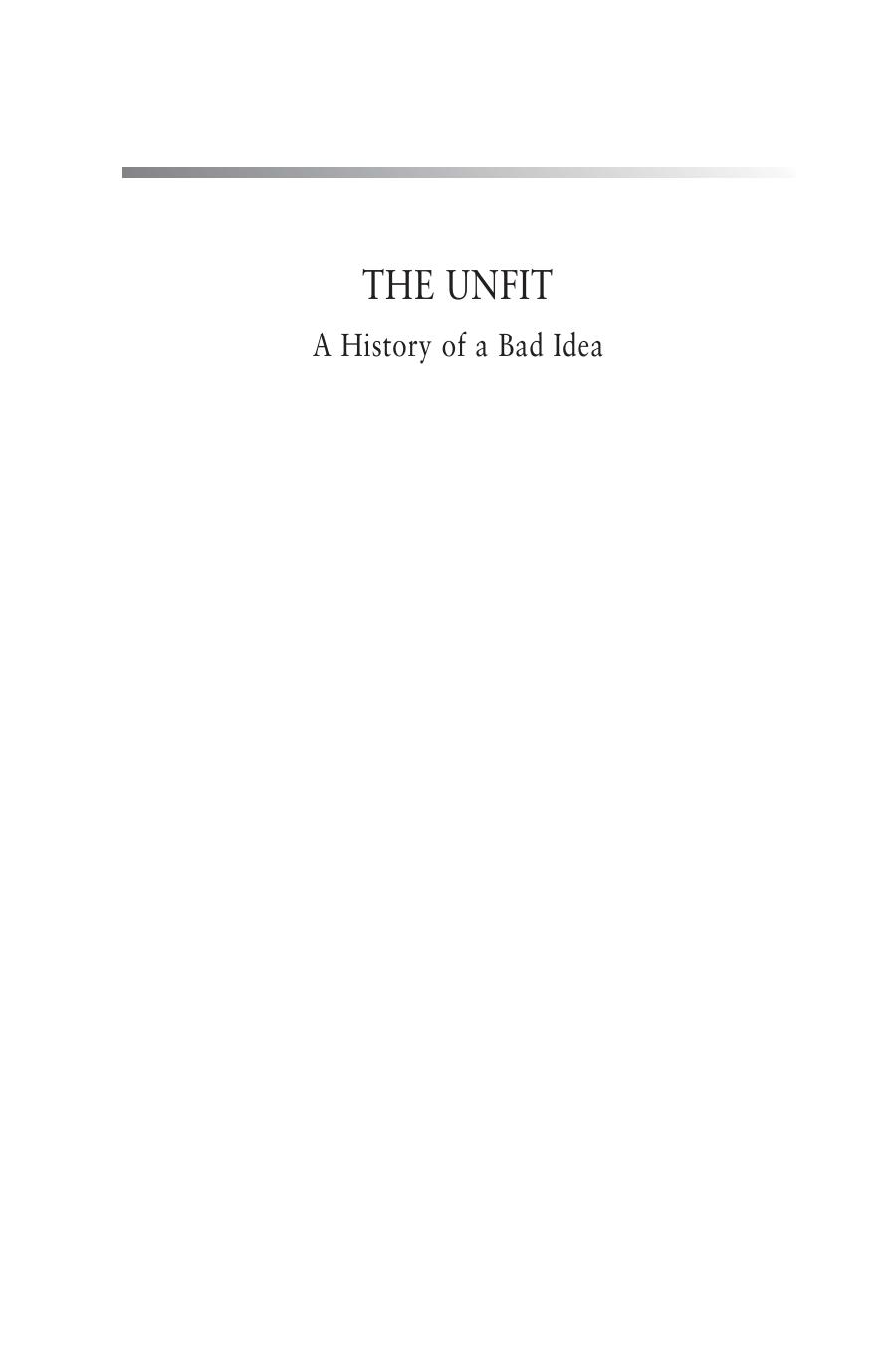 The Unfit: A History of a Bad Idea by Unknow