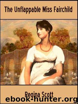The Unflappable Miss Fairchild by Regina Scott