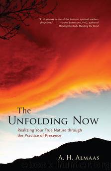 The Unfolding Now by A H Almaas