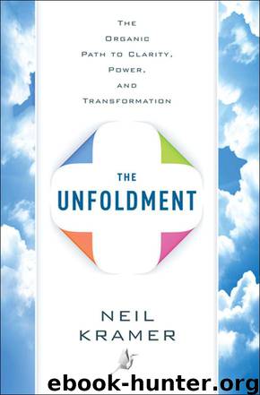 The Unfoldment: The Organic Path to Clarity, Power, and Transformation by Kramer Neil