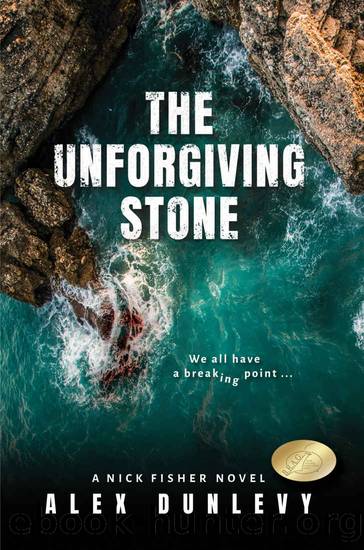 The Unforgiving Stone (Nick Fisher Novels Book 1) by Alex Dunlevy