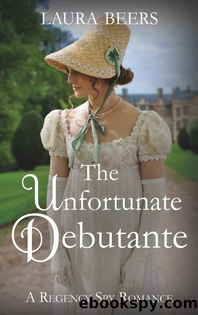 The Unfortunate Debutante: A Regency Spy Romance (The Beckett Files Book 7) by Laura Beers