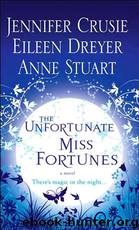 The Unfortunate Miss Fortunes by Jennifer Crusie & Eileen Dreyer & Anne Stuart