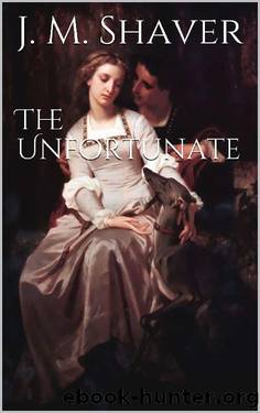 The Unfortunate by J M Shaver