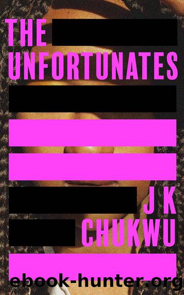 The Unfortunates by J K Chukwu