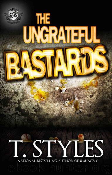 The Ungrateful Bastards (The Cartel Publications Presents) by T. Styles