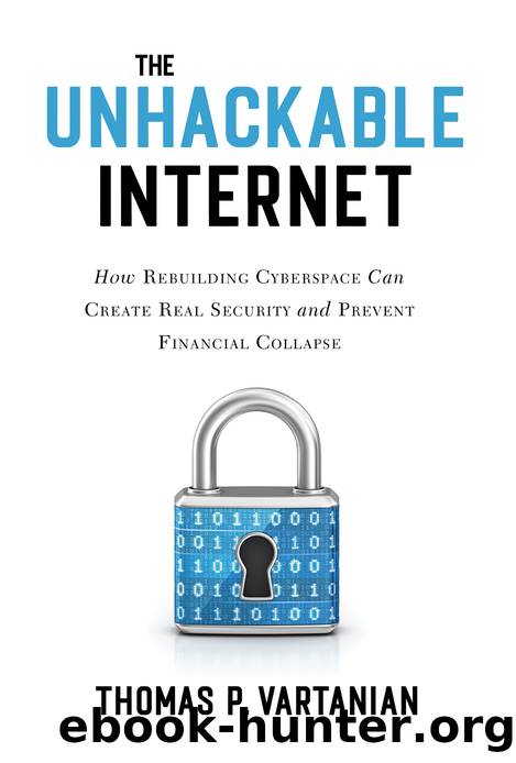 The Unhackable Internet by Thomas P. Vartanian;