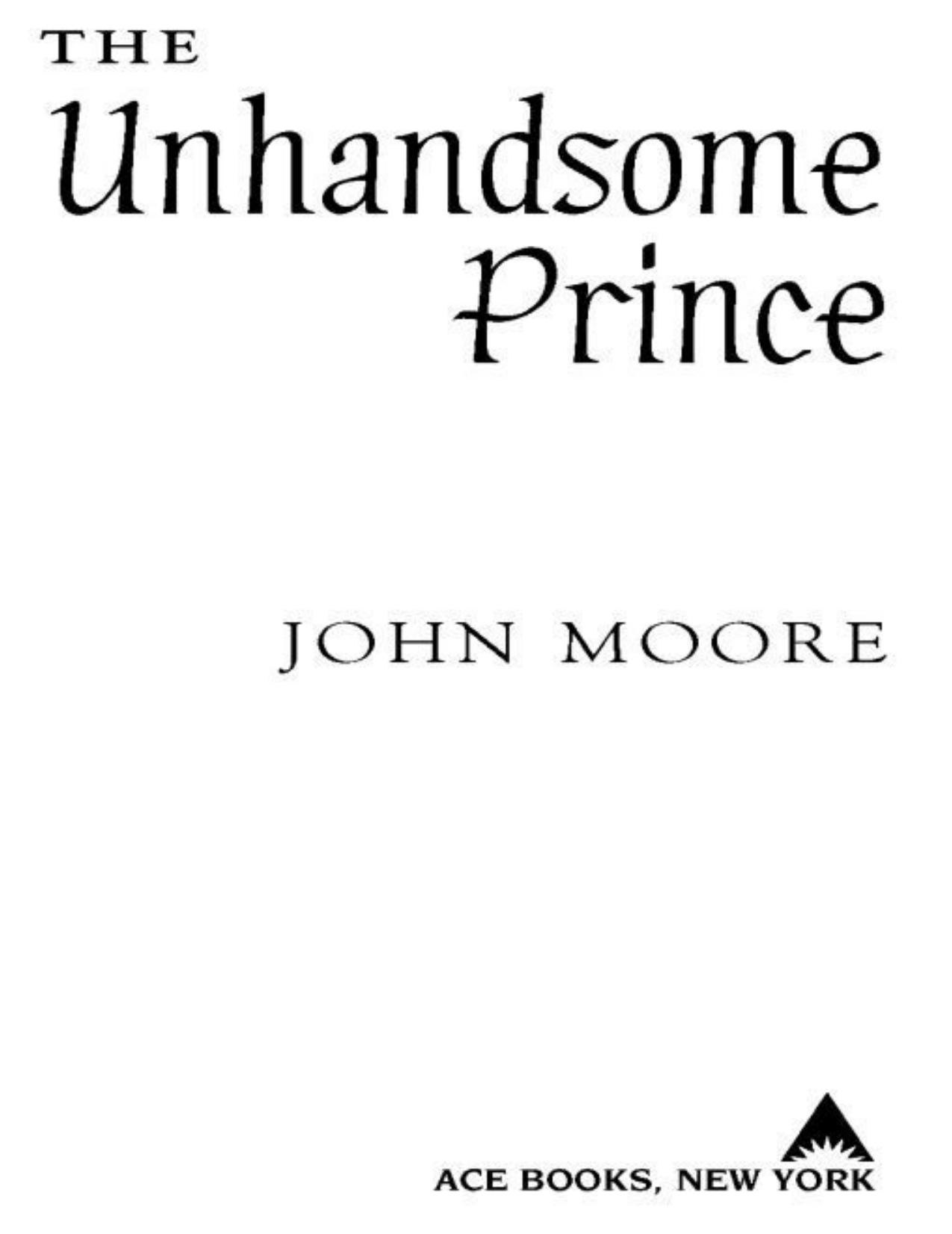 The Unhandsome Prince by John Moore