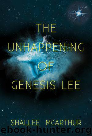 The Unhappening of Genesis Lee by Shallee McArthur