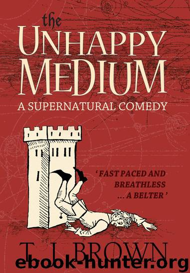 The Unhappy Medium by T J Brown