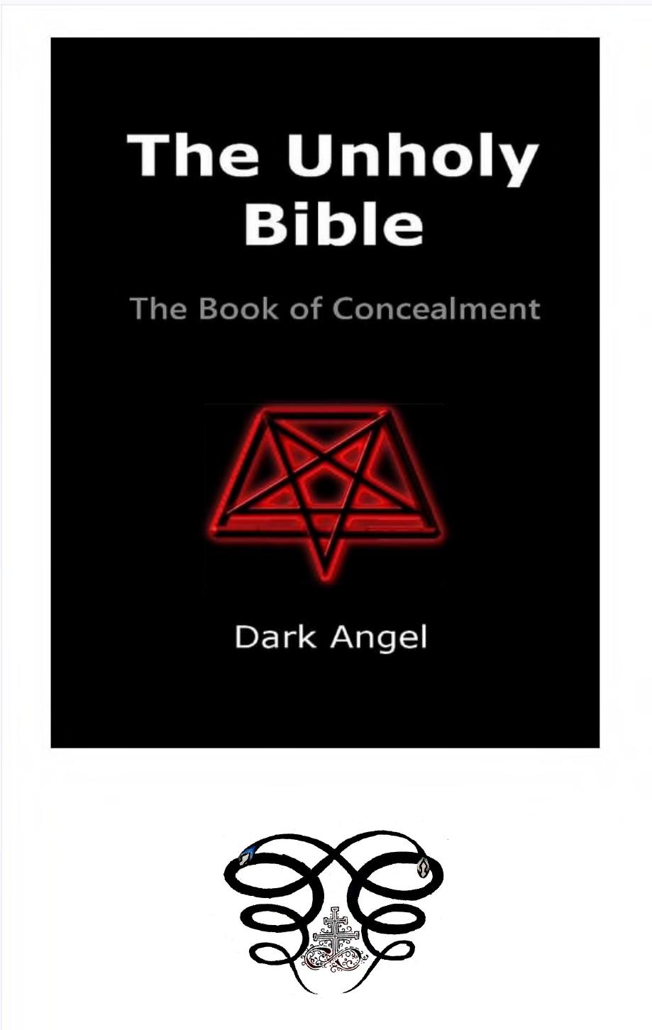The Unholy Bible: The Book of Concealment by Dark Angel