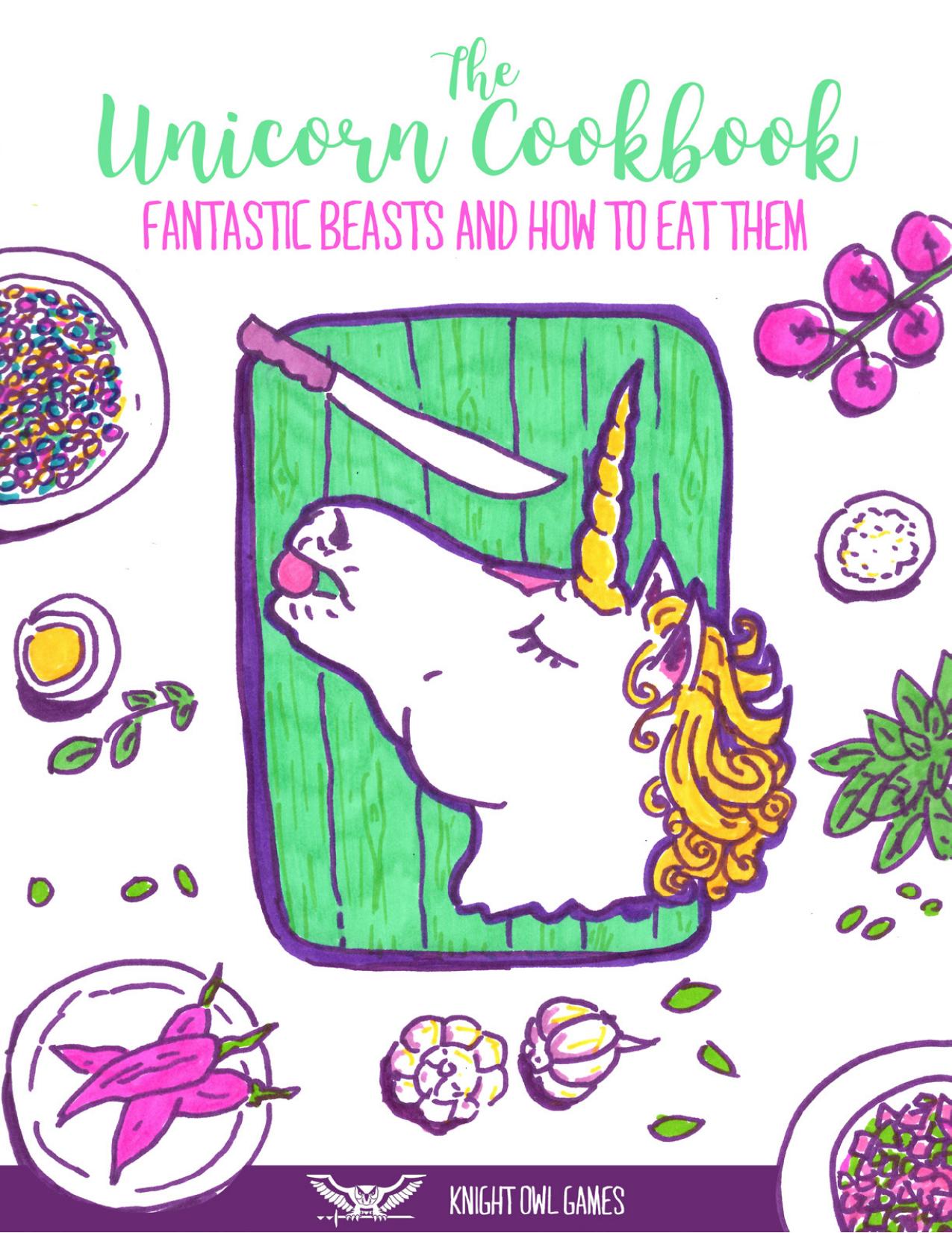 The Unicorn Cookbook by Fantastic Beasts & How to Eat Them