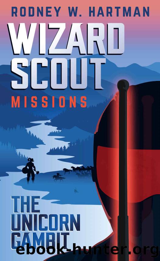 The Unicorn Gambit (Wizard Scout Missions Book 1) by Rodney Hartman