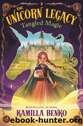 The Unicorn Legacy: Tangled Magic by Kamilla Benko
