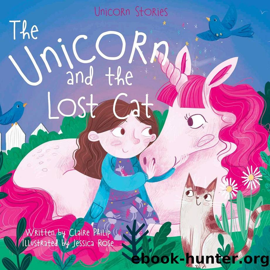 The Unicorn and the Lost Cat by Claire Philip