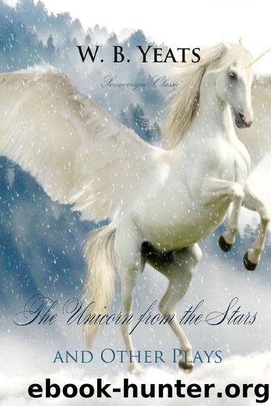 The Unicorn from the Stars and Other Plays (The Best of Yeats) by W.B. Yeats