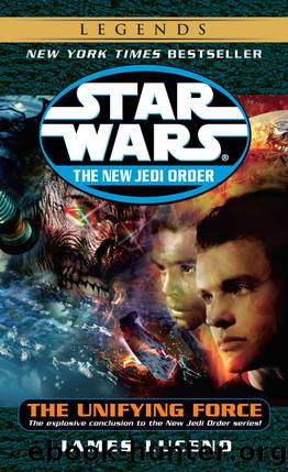 The Unifying Force: Star Wars Legends (Star Wars: The New Jedi Order Book 19) by James Luceno