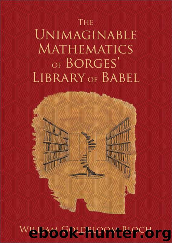 The Unimaginable Mathematics of Borges' Library of Babel by Bloch William Goldbloom;