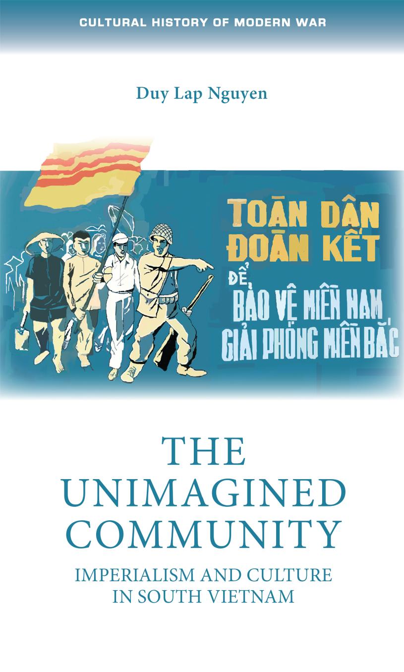 The Unimagined Community: Imperialism and Culture in South Vietnam (Cultural History of Modern War) by Duy Lap Nguyen