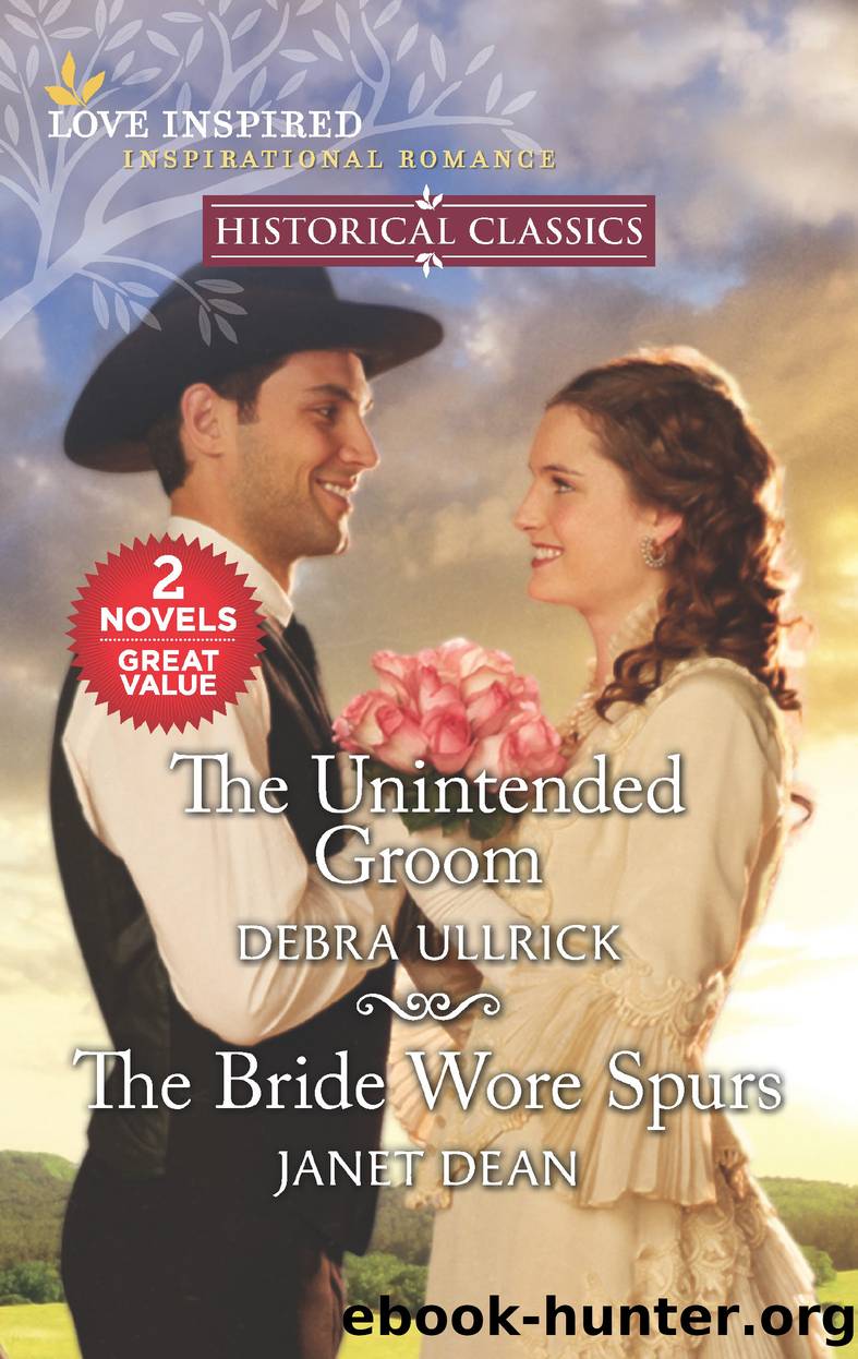 The Unintended Groom & the Bride Wore Spurs by Debra Ullrick