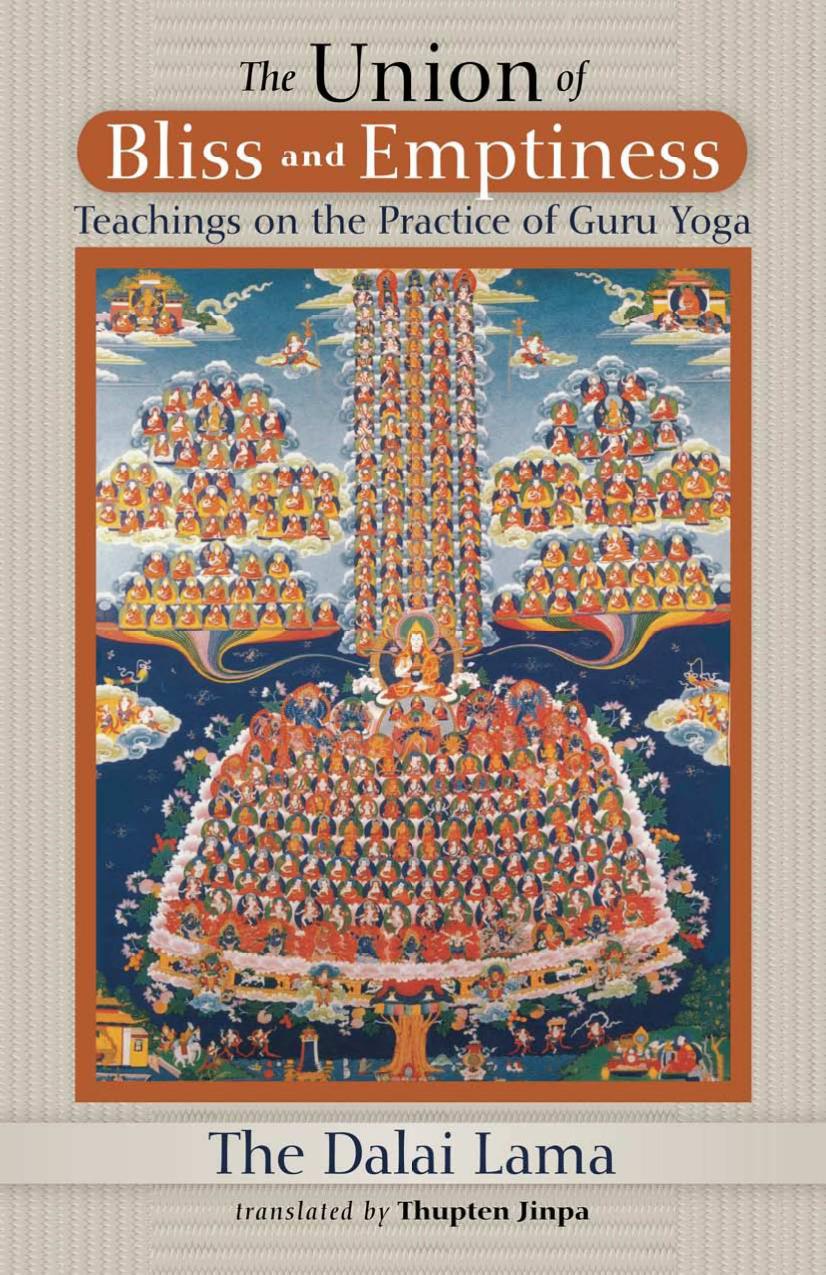 The Union of Bliss and Emptiness: Teachings on the Practice of Guru Yoga by The Dalai Lama