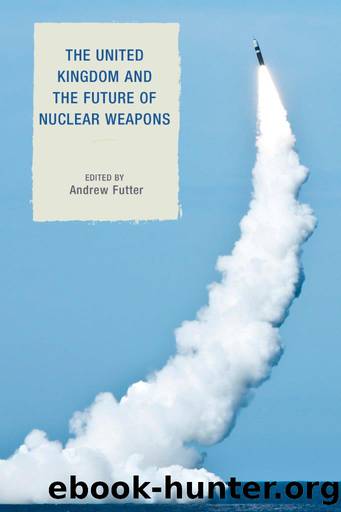 The United Kingdom and the Future of Nuclear Weapons by Futter Andrew;Freedman Sir Lawrence;