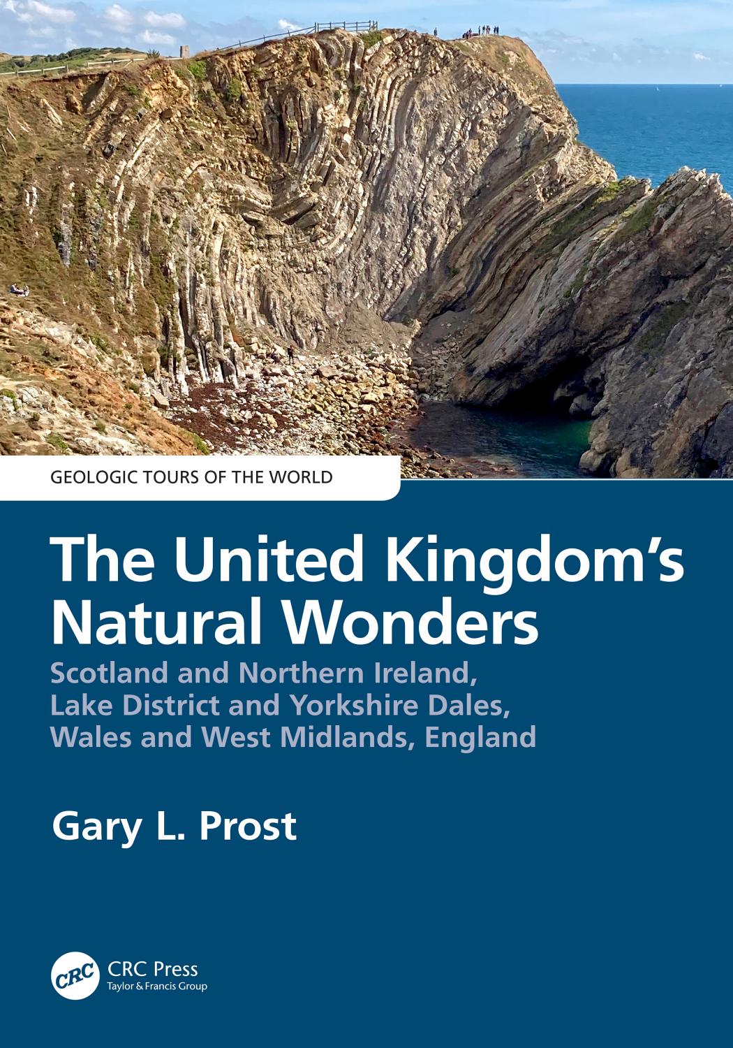 The United Kingdom's Natural Wonders: Scotland and Northern Ireland, Lake District and Yorkshire Dales, Wales and West Midlands, England by Gary Prost