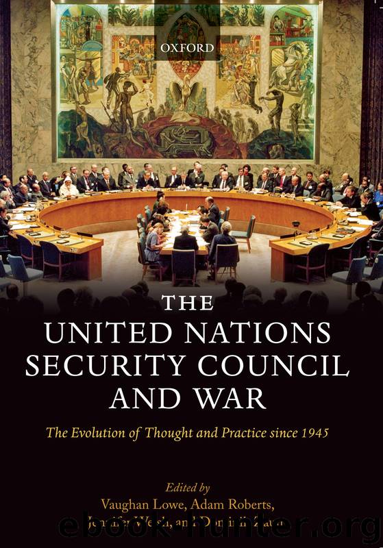 The United Nations Security Council and War by Lowe A. V.; Roberts Adam; Welsh Jennifer