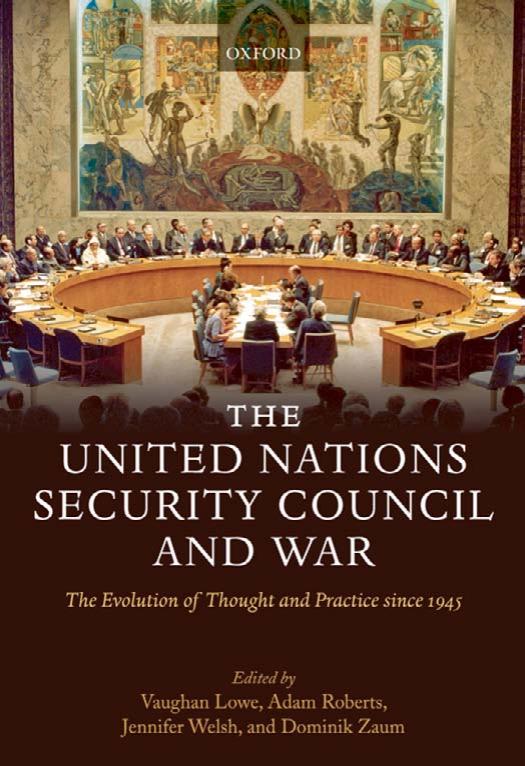 The United Nations Security Council and War: The Evolution of Thought and Practice since 1945 by Vaughan Lowe Adam Roberts Jennifer Welsh Dominik Zaum