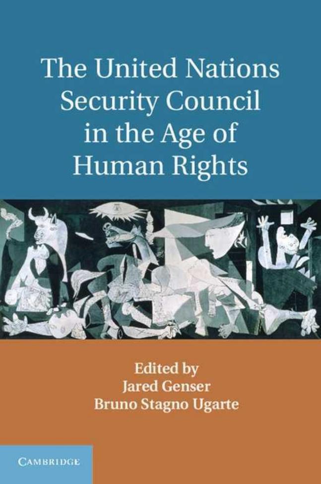 The United Nations Security Council in the Age of Human Rights by Jared Genser Bruno Stagno Ugarte