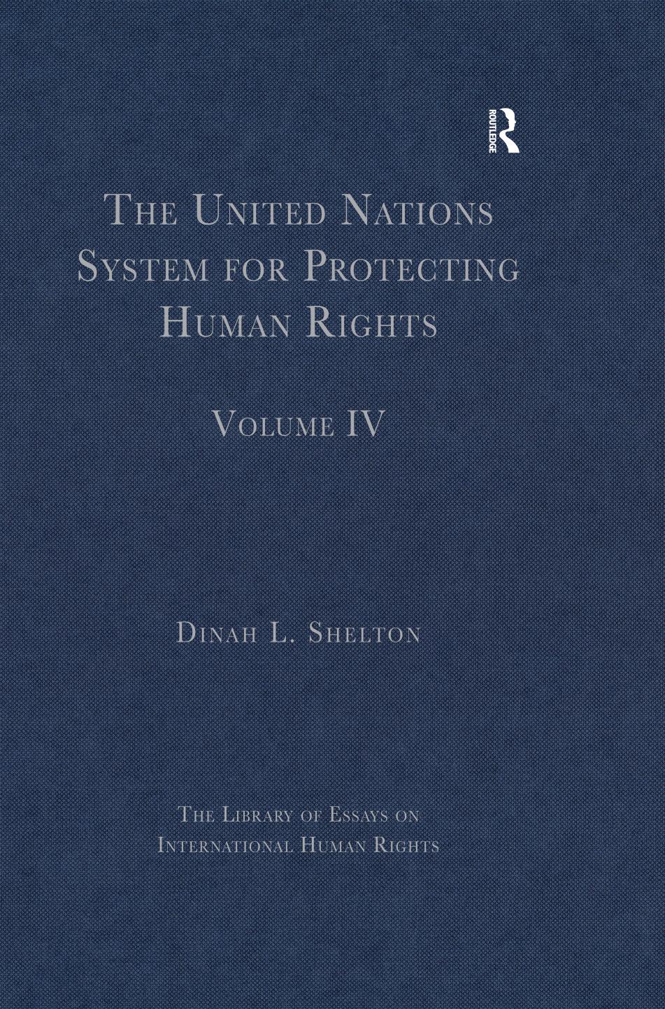 The United Nations System for Protecting Human Rights: Volume IV by Dinah L. Shelton (editor)