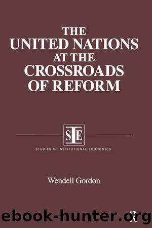 The United Nations at the Crossroads of Reform by Wendell Gordon