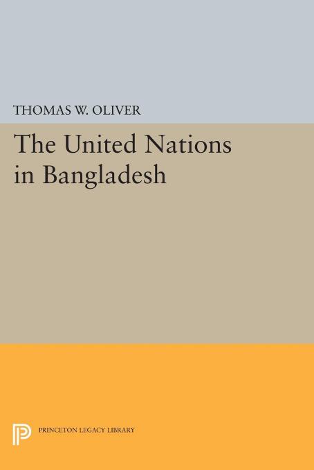 The United Nations in Bangladesh by Thomas W. Oliver