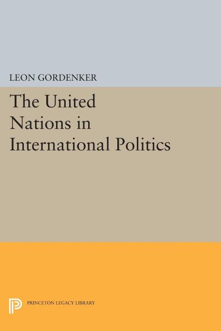 The United Nations in International Politics by Leon Gordenker