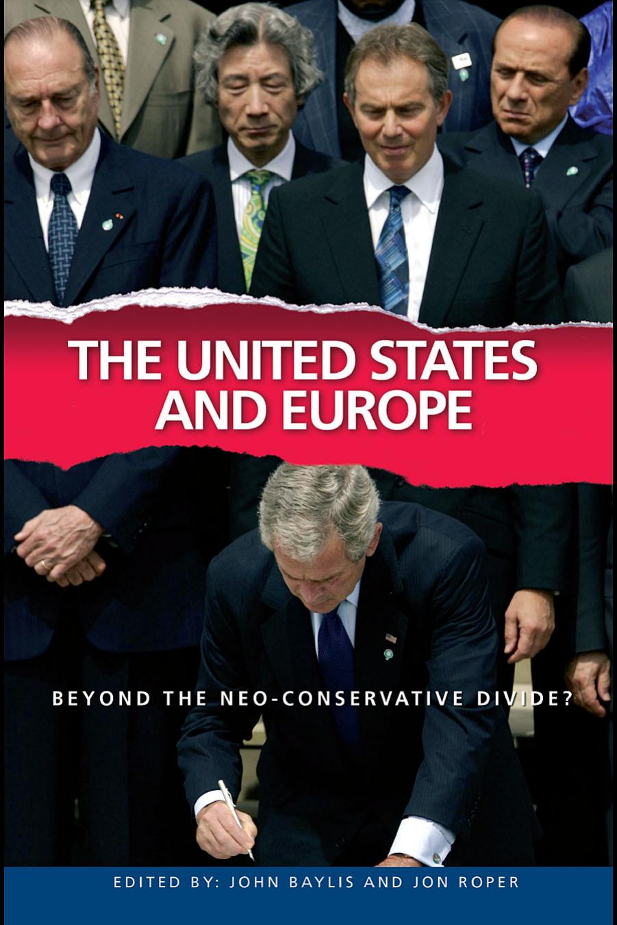 The United States and Europe: Beyond the Neo-Conservative Divide? (Contemporary Security Studies) by John Baylis Jon Roper (eds.)