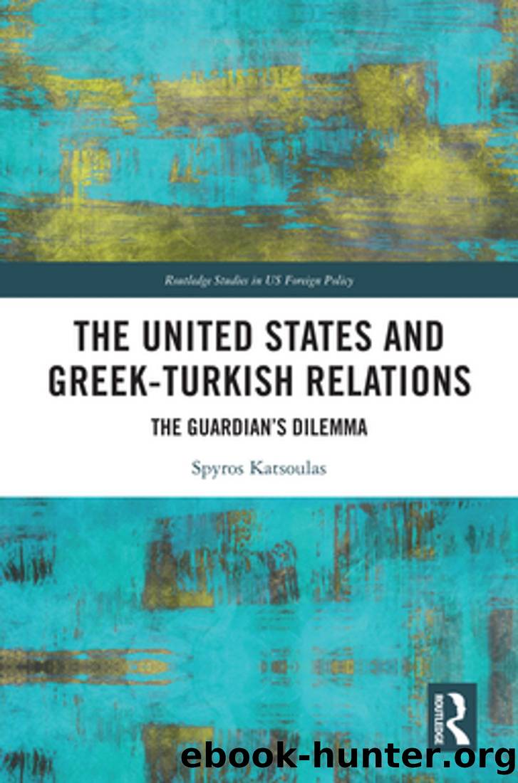 The United States and Greek-Turkish Relations: The Guardian's Dilemma by Spyros Katsoulas