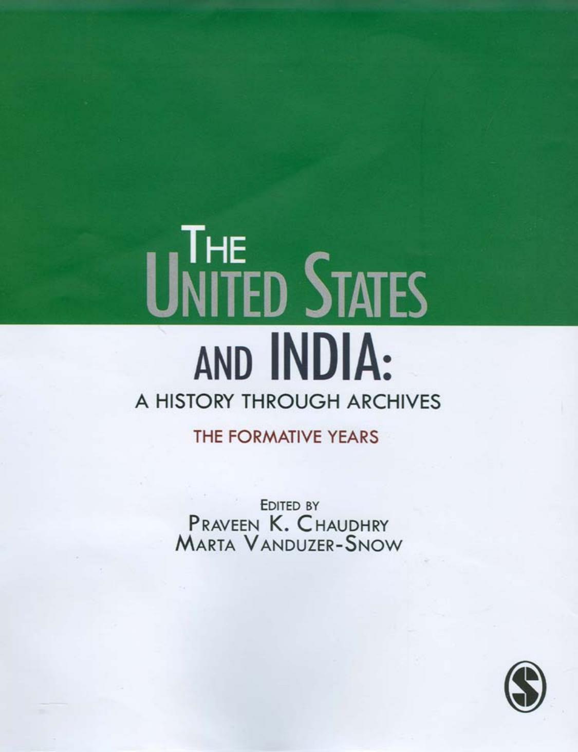 The United States and India: A History Through Archives - The Formative Years by Praveen K. Chaudhry and Marta Vanduzer-Snow (edt)