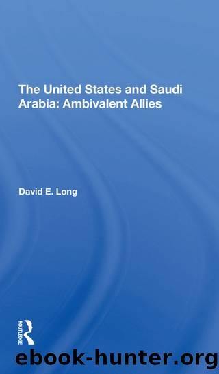 The United States and Saudi Arabia: Ambivalent Allies by David E. Long