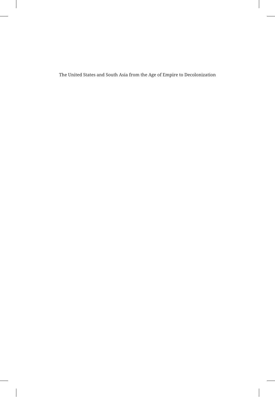 The United States and South Asia from the Age of Empire to Decolonization by Harald Fischer-Tiné and Nico Slate